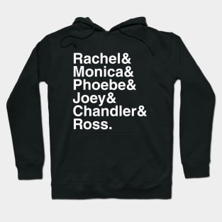 Friends - Rachel & Monica & Phoebe & Joey & Chandler & Ross. (White) Hoodie